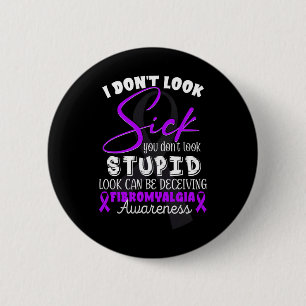 Don't Look Sick - You Don't Look Stupid - Fibromya 6 Cm Round Badge