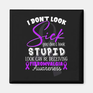 Don't Look Sick - You Don't Look Stupid - Fibromya Magnet