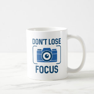 Don't Lose Focus Coffee Mug