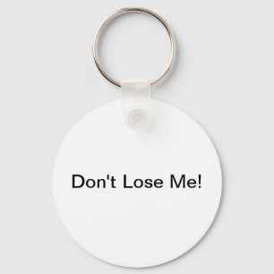 Don't Lose Me! Key Chain