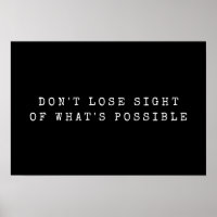 Don't Lose Sight of What's Possible White Black