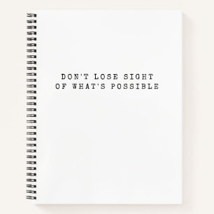Don't Lose Sight -What's Possible White Text Notebook