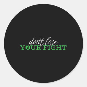 Dont Lose Your Fight, Mental Health Awareness  Classic Round Sticker