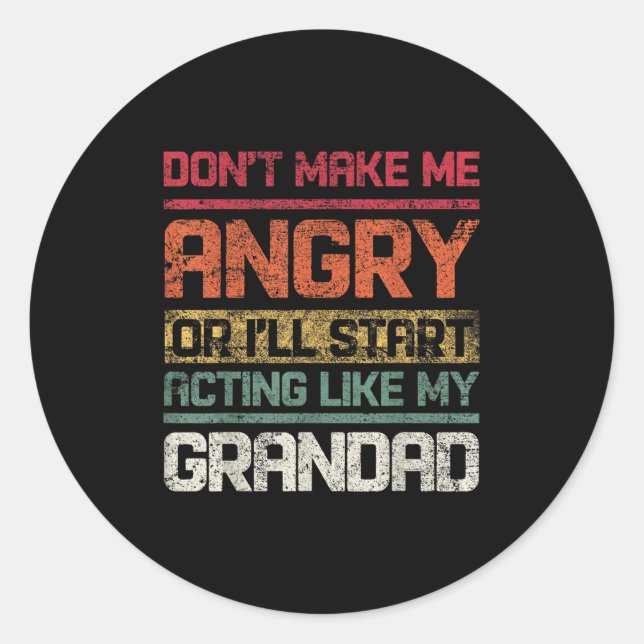 Don't Make Angry Or I'll Start Acting Like My Gran Classic Round Sticker (Front)