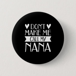 Don't make call nana funny mothers day shirt 6 cm round badge