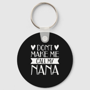 Don't make call nana funny mothers day shirt key ring