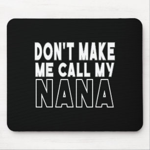 Don't make call nana toddler grandma mothers day mouse mat