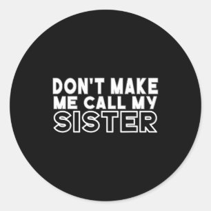 Don't make call sister toddler grandma mothers day classic round sticker