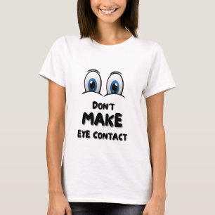 Don't make eye contact T-Shirt