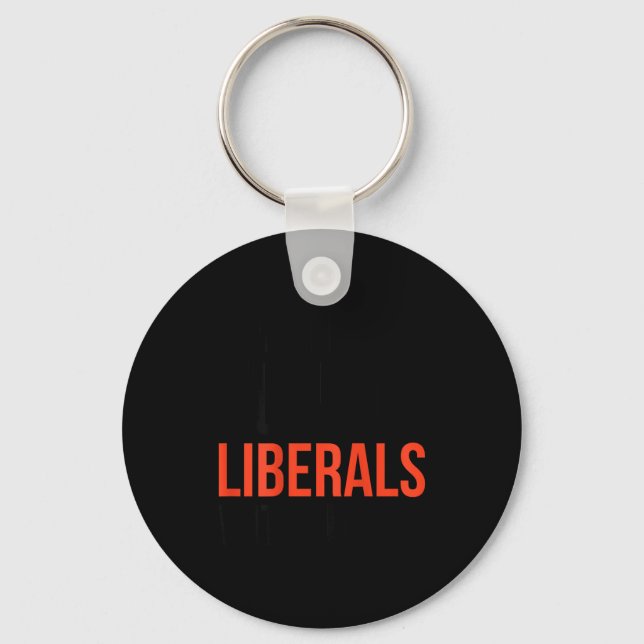 Don't Make Fun Of Liberals Without Me Funny Sarcas Key Ring (Front)