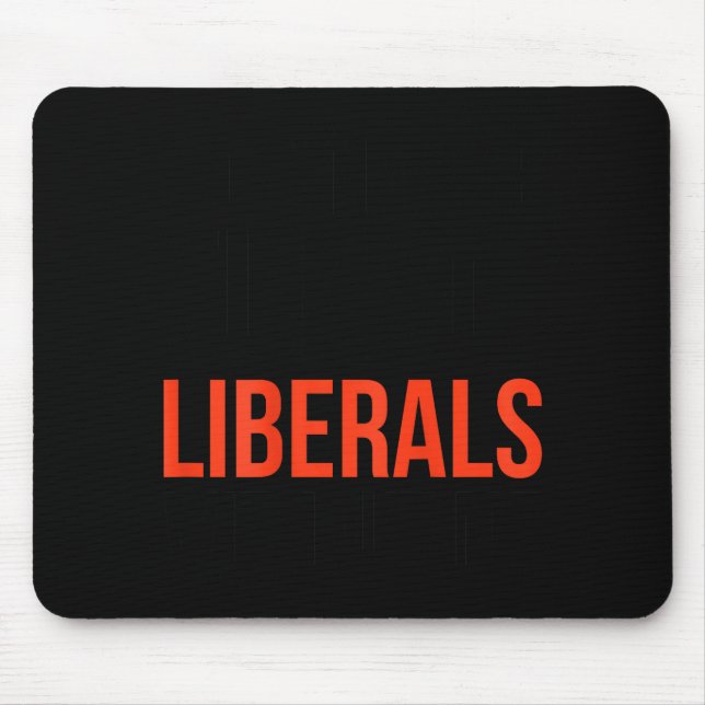 Dont Make Fun Of Liberals Without Me Funny Sarcasm Mouse Mat (Front)