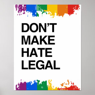 DON'T MAKE HATE LEGAL POSTER