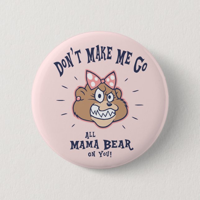 Don't Make Me 6 Cm Round Badge (Front)