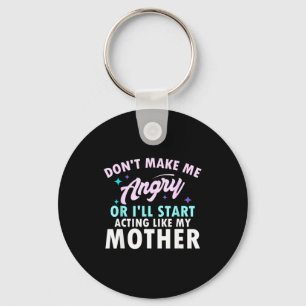 Don't Make Me Angry Or I'll Start Acting Like My M Key Ring