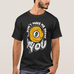 Don't Make Me Break You Pool Snooker Balls Player T-Shirt