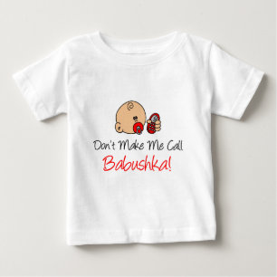 Don't Make Me Call Babushka Baby T-Shirt