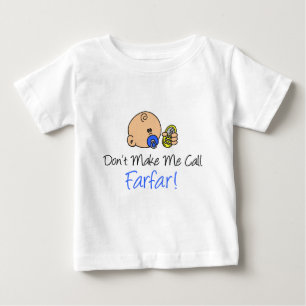 Don't Make Me Call Farfar Baby T-Shirt