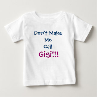 Don't Make Me Call Gigi Infant T-Shirt