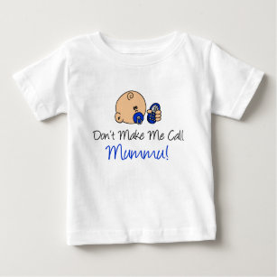 Don't Make Me Call Mummu Baby T-Shirt