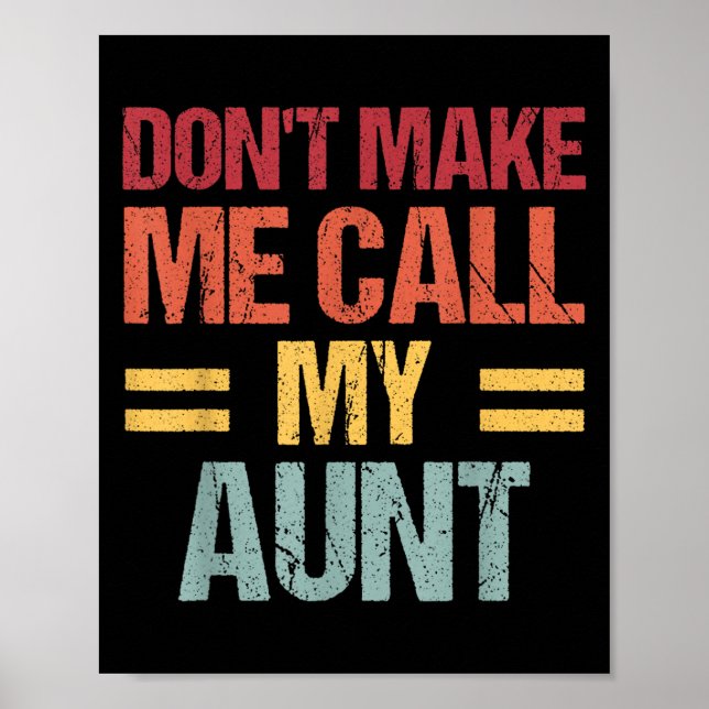 Dont Make Me Call My Aunt Funny Child Kid Mothers  Poster (Front)