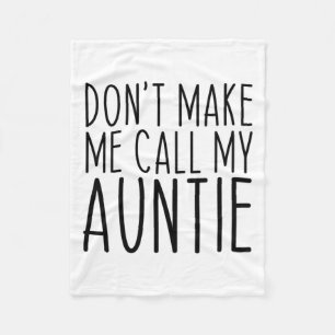 Dont Make Me Call My Auntie Aunt Funny Vintage  Fleece Blanket