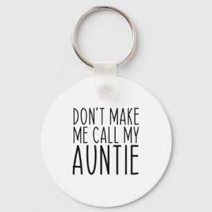 Dont Make Me Call My Auntie Aunt Funny Vintage  Key Ring