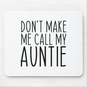 Dont Make Me Call My Auntie Aunt Funny Vintage  Mouse Mat