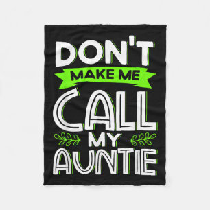 Don't Make Me Call My Auntie Kids Funny Newphew Ni Fleece Blanket
