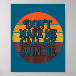 Don't Make Me Call My Auntie Retro Sunset Humor Poster