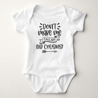 Don't Make Me Call My Big Cousins Baby Bodysuit
