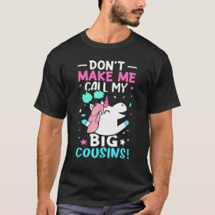 Don't Make Me Call My Big Cousins T-Shirt
