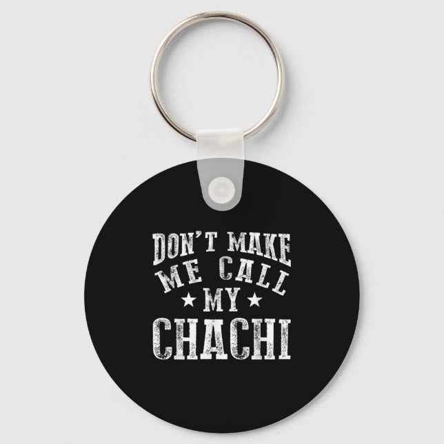 Don't Make Me Call My Chachi Aunt Fun Niece Nephew Key Ring (Front)