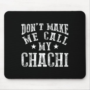 Don't Make Me Call My Chachi Aunt Fun Niece Nephew Mouse Mat