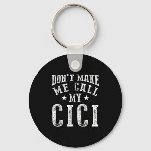 Don't Make Me Call My Cici Grandma Fun Granhild Qu Key Ring
