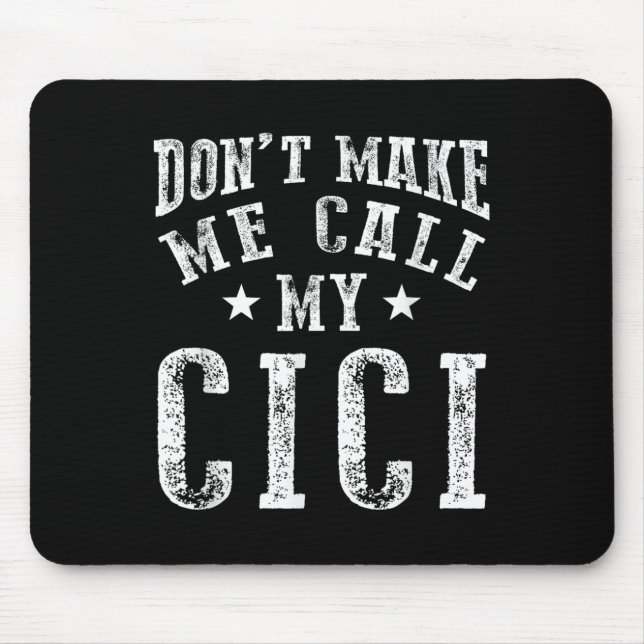Don't Make Me Call My Cici Grandma Fun Granhild Qu Mouse Mat (Front)