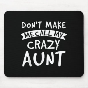 Don't Make Me Call My Crazy Aunt - Nephew Niece Fu Mouse Mat