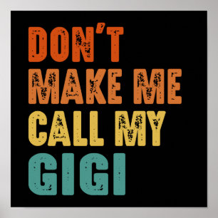 Don't Make Me Call My Gigi Poster