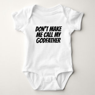Dont Make Me Call My Godfather Baby Bodysuit