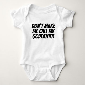 Dont Make Me Call My Godfather Baby Bodysuit