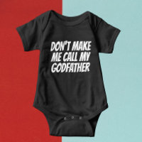 Dont Make Me Call My Godfather