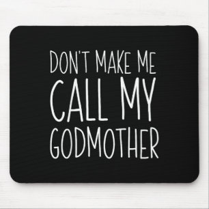 Dont Make Me Call My Godmother Shirt Godson Goddau Mouse Mat
