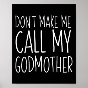 Dont Make Me Call My Godmother Shirt Godson Goddau Poster