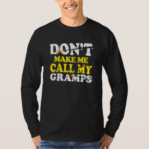 Dont Make Me Call My Gramps Kids Nephew Niece Clot T-Shirt