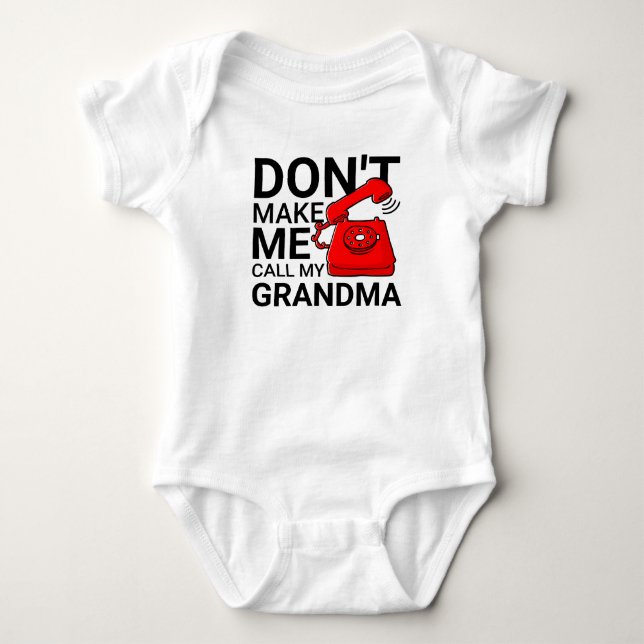 Don't Make Me Call My Grandma Baby Bodysuit (Front)