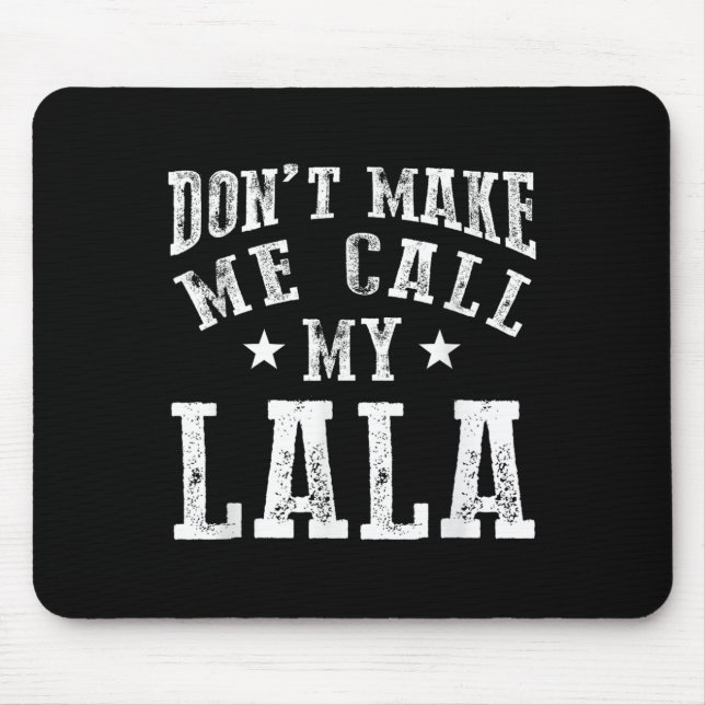 Don't Make Me Call My Lala Grandma Fun Granhild Qu Mouse Mat (Front)