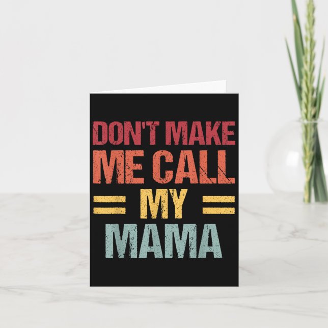 Dont Make Me Call My Mama Funny Child Kid Mothers  Card (Front)