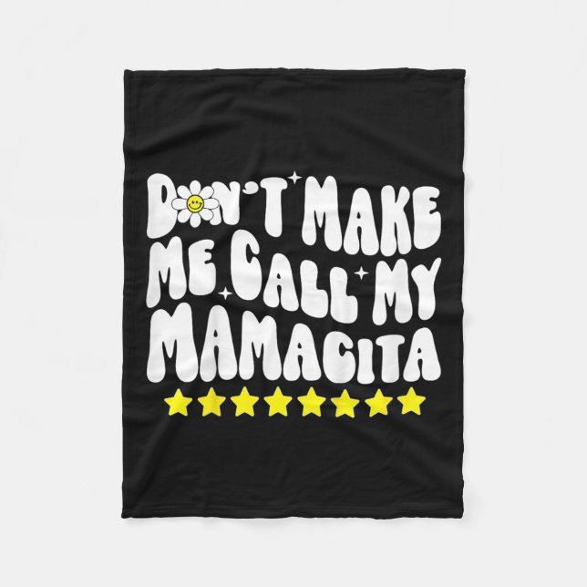 Don't Make Me Call My Mamacita Cool Groovy Mom Quo Fleece Blanket (Front)