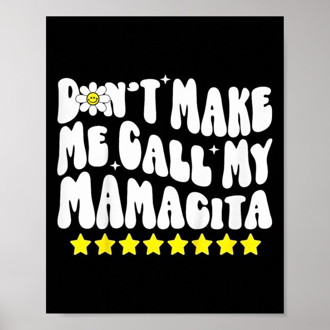Don't Make Me Call My Mamacita Cool Groovy Mom Quo Poster (Front)