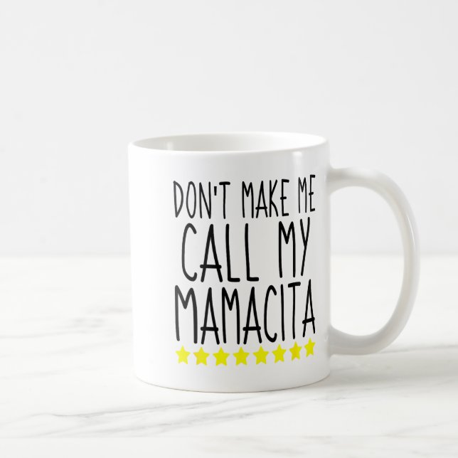 Don't Make Me Call My Mamacita Stylish Mom Kids Qu Coffee Mug (Right)