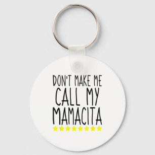 Don't Make Me Call My Mamacita Stylish Mom Kids Qu Key Ring